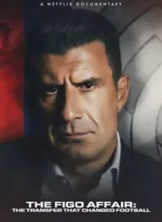 ดูหนังออนไลน์ หลุยส์ ฟีโก้ การย้ายทีมครั้งประวัติศาสตร์ (2022) The Figo Affair The Transfer that Changed Football