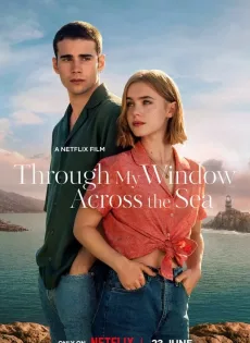 ดูหนังออนไลน์ รักผ่านหน้าต่าง หัวใจข้ามทะเล Through My Window Across the Sea (2023)