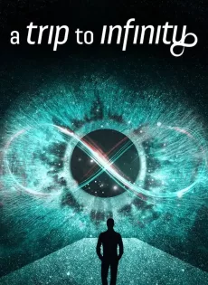 ดูหนังออนไลน์ การเดินทางสู่อินฟินิตี้ A Trip to Infinity (2022)