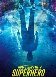 ดูหนังออนไลน์ ปริศนาพลังฮีโร่ How I Became a Super Hero (2020)